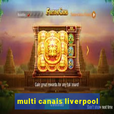 multi canais liverpool